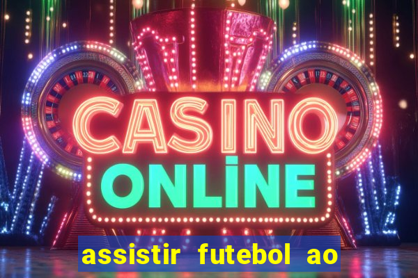 assistir futebol ao vivo multimarcas